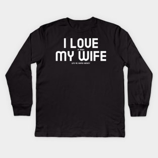 I Love My Wife Kids Long Sleeve T-Shirt